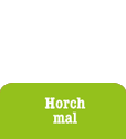 Horch mal